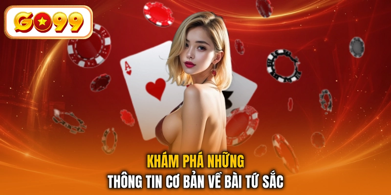 Khám phá những thông tin cơ bản về bài Tứ Sắc